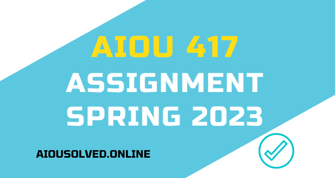 417 Solved Assignment Spring 2023