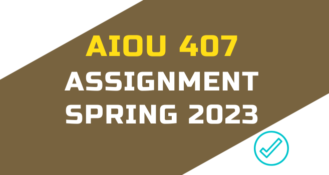 aiou 407 solved assignment 2023 pdf